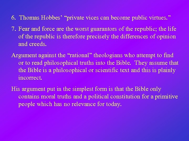 6. Thomas Hobbes’ “private vices can become public virtues. ” 7. Fear and force