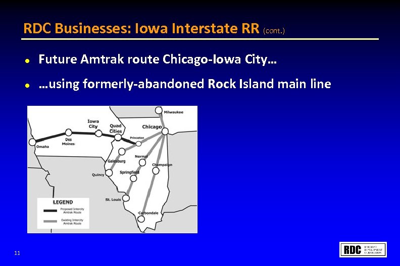 RDC Businesses: Iowa Interstate RR (cont. ) l l 11 Future Amtrak route Chicago-Iowa
