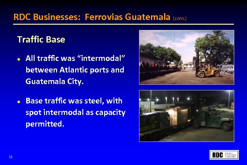 RDC Businesses: Ferrovias Guatemala (cont. ) Traffic Base l l 19 All traffic was