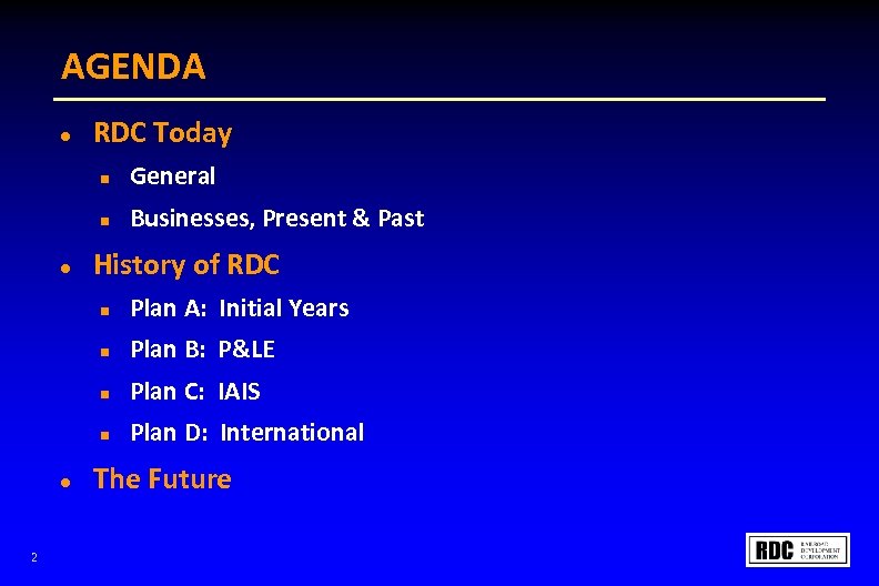 AGENDA l RDC Today n n l General Businesses, Present & Past History of