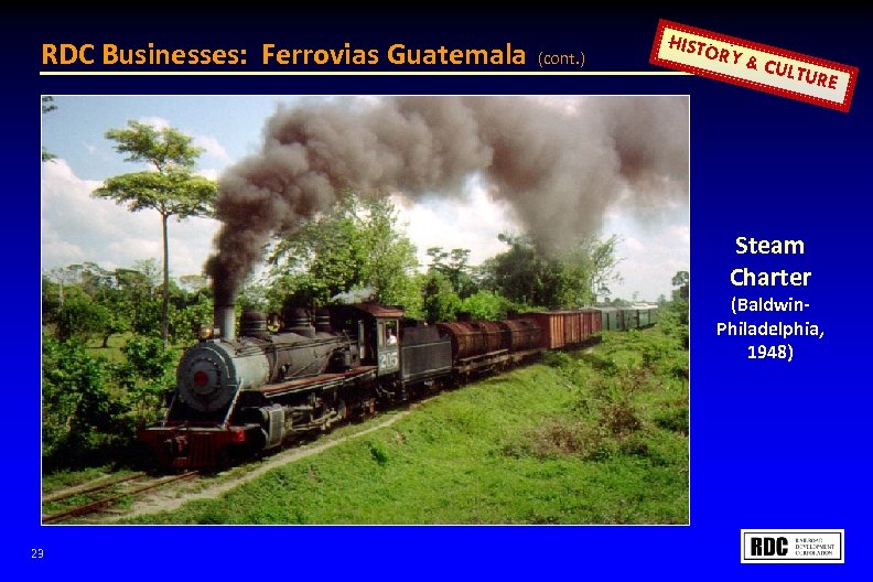 RDC Businesses: Ferrovias Guatemala (cont. ) HISTO RY & CULT URE Steam Charter (Baldwin.