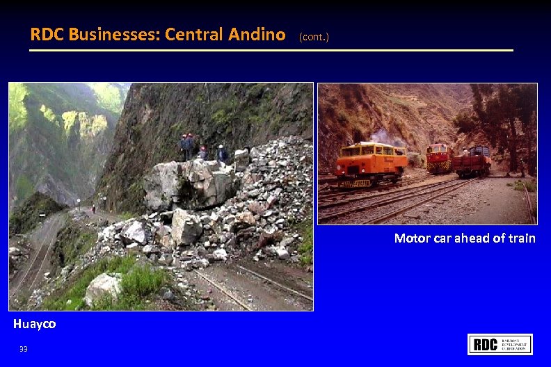 RDC Businesses: Central Andino (cont. ) Motor car ahead of train Huayco 33 