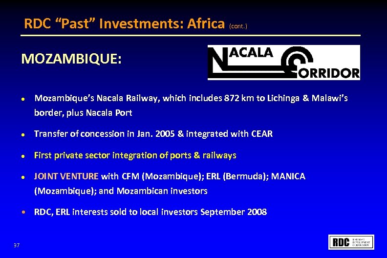 RDC “Past” Investments: Africa (cont. ) MOZAMBIQUE: l Mozambique’s Nacala Railway, which includes 872
