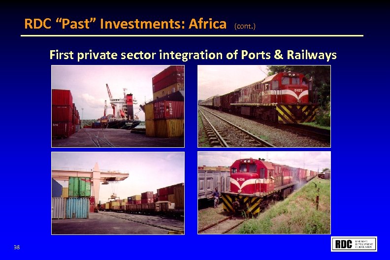 RDC “Past” Investments: Africa (cont. ) First private sector integration of Ports & Railways