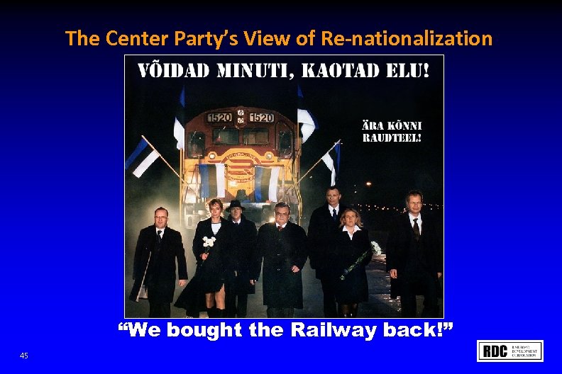 The Center Party’s View of Re-nationalization “We bought the Railway back!” 45 