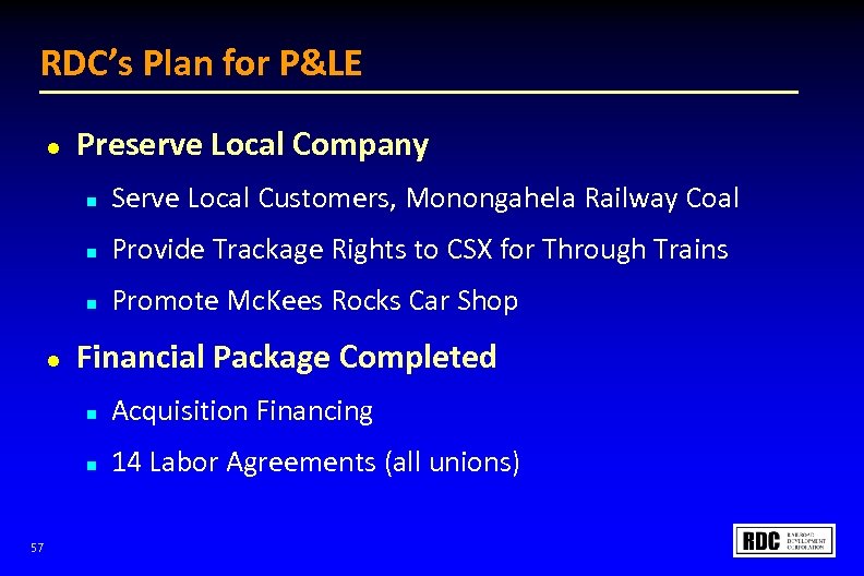 RDC’s Plan for P&LE l Preserve Local Company n n Provide Trackage Rights to