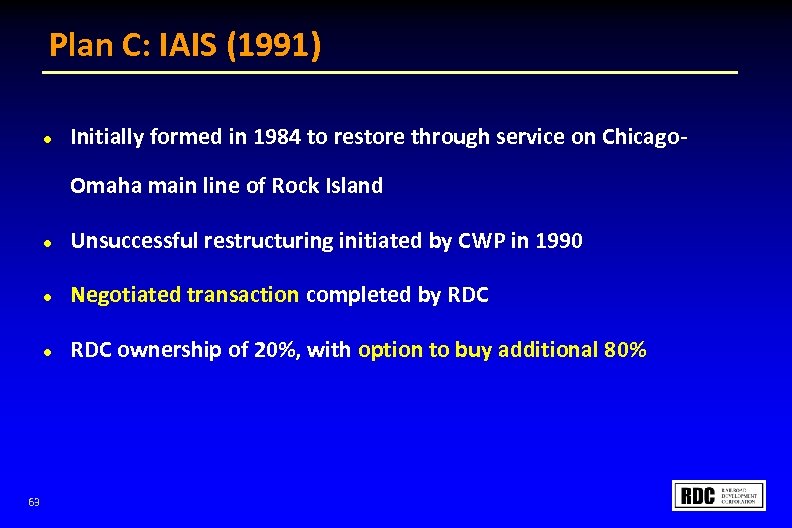 Plan C: IAIS (1991) l Initially formed in 1984 to restore through service on