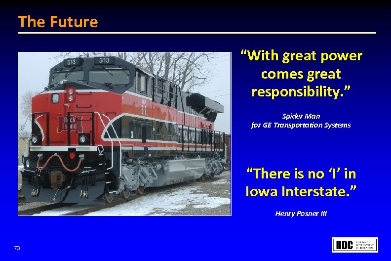 The Future “With great power comes great responsibility. ” Spider Man for GE Transportation
