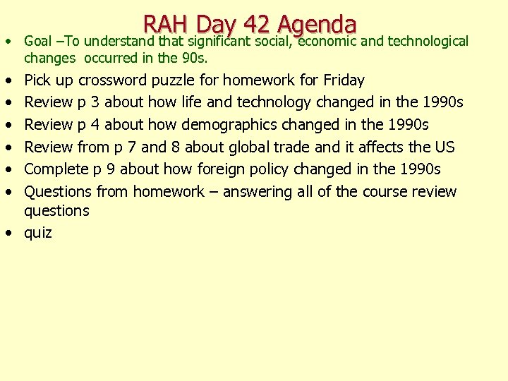 RAH Day 42 Agenda • Goal –To understand that significant social, economic and technological