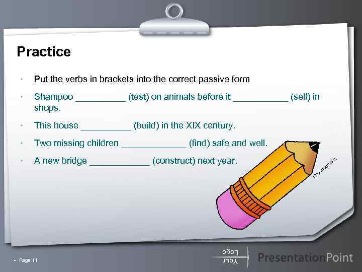 Practice • Put the verbs in brackets into the correct passive form • Shampoo