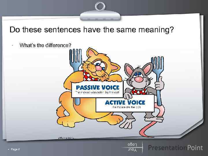 Do these sentences have the same meaning? What’s the difference? ▫ Page 8 Your