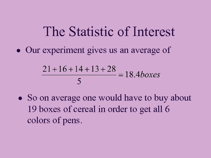 The Statistic of Interest l Our experiment gives us an average of l So