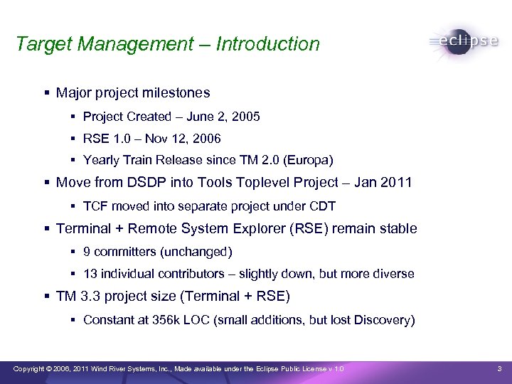 Target Management – Introduction Major project milestones Project Created – June 2, 2005 RSE