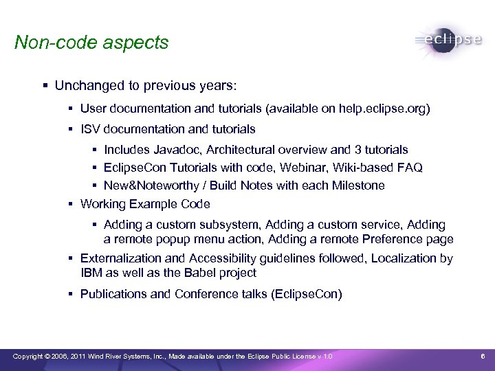 Non-code aspects Unchanged to previous years: User documentation and tutorials (available on help. eclipse.