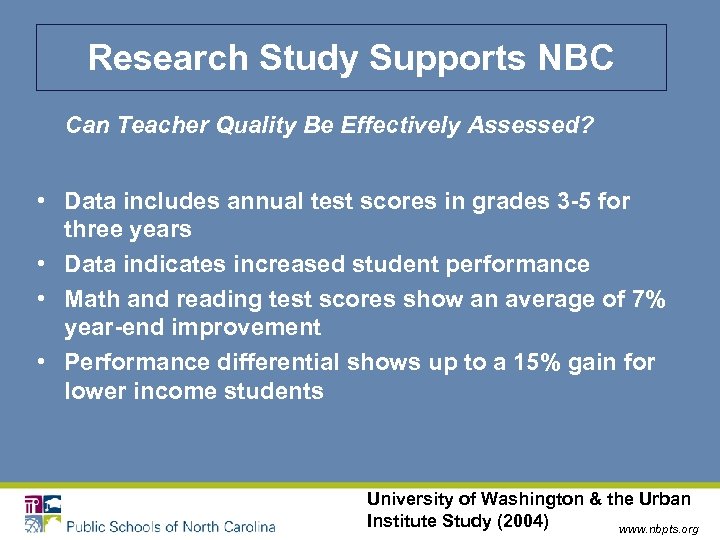 Research Study Supports NBC Can Teacher Quality Be Effectively Assessed? • Data includes annual