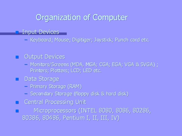 Organization of Computer n Input Devices – Keyboard; Mouse; Digitiger; Joystick; Punch card etc.