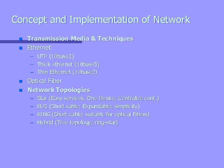 Concept and Implementation of Network n n Transmission Media & Techniques Ethernet – UTP