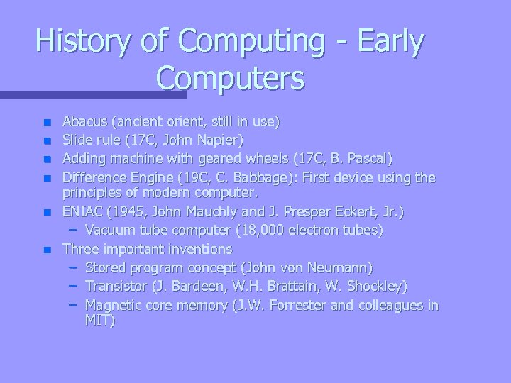 History of Computing - Early Computers n n n Abacus (ancient orient, still in