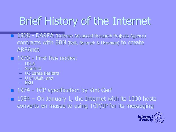 Brief History of the Internet n n 1968 - DARPA (Defense Advanced Research Projects