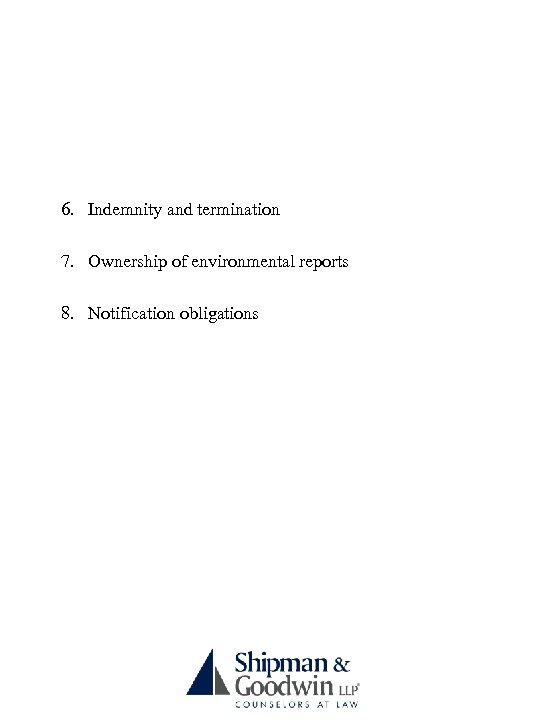 6. Indemnity and termination 7. Ownership of environmental reports 8. Notification obligations 