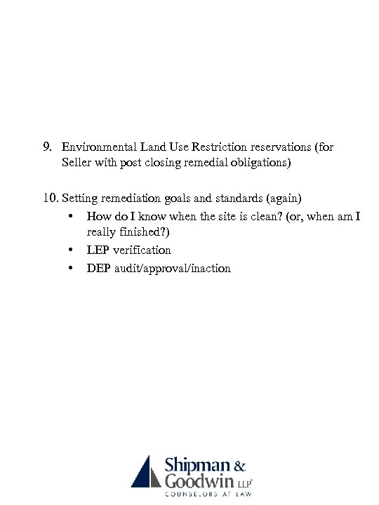 9. Environmental Land Use Restriction reservations (for Seller with post closing remedial obligations) 10.