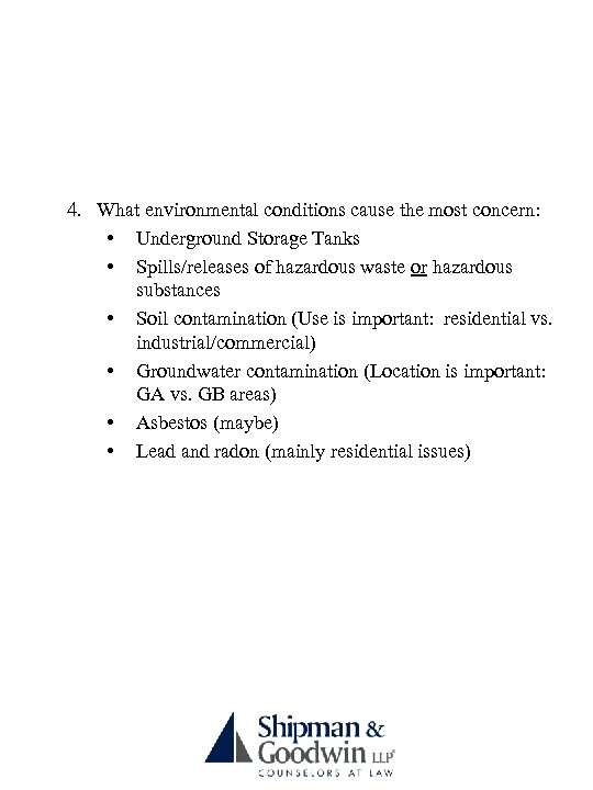 4. What environmental conditions cause the most concern: • Underground Storage Tanks • Spills/releases