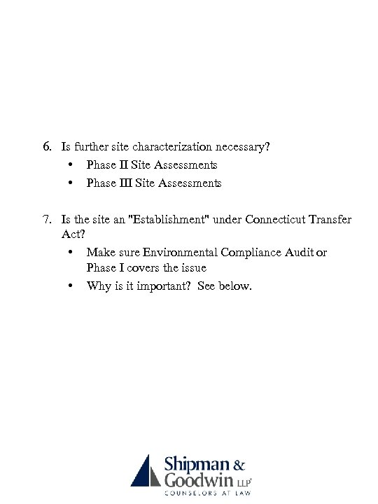 6. Is further site characterization necessary? • Phase II Site Assessments • Phase III