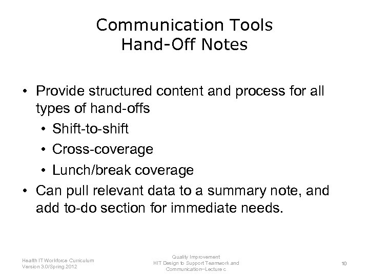 Communication Tools Hand-Off Notes • Provide structured content and process for all types of