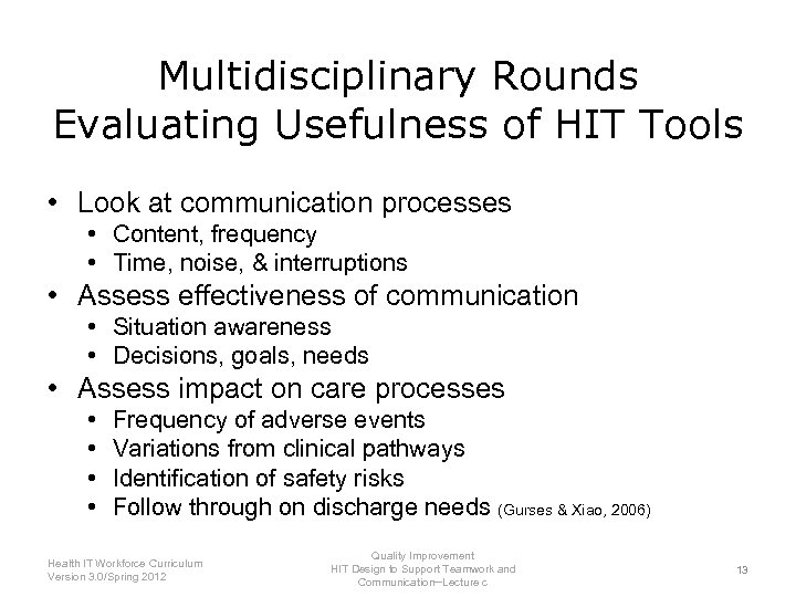 Multidisciplinary Rounds Evaluating Usefulness of HIT Tools • Look at communication processes • Content,