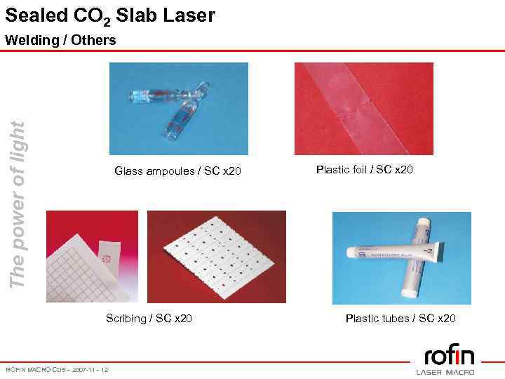 Sealed CO 2 Slab Laser The power of light Welding / Others Glass ampoules