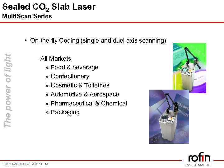 Sealed CO 2 Slab Laser Multi. Scan Series The power of light • On-the-fly