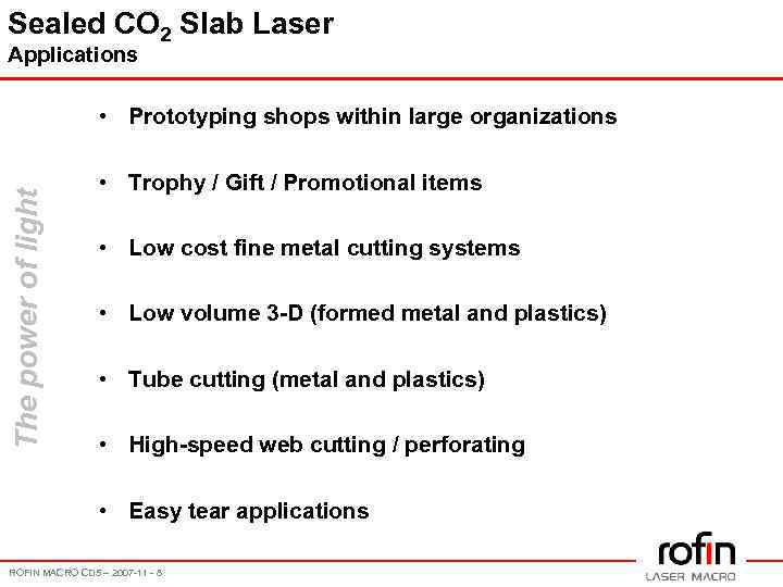 Sealed CO 2 Slab Laser Applications The power of light • Prototyping shops within