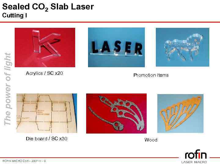 Sealed CO 2 Slab Laser The power of light Cutting I Acrylics / SC