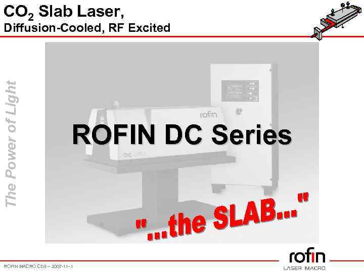 CO 2 Slab Laser, The Power of Light Diffusion-Cooled, RF Excited ROFIN DC Series