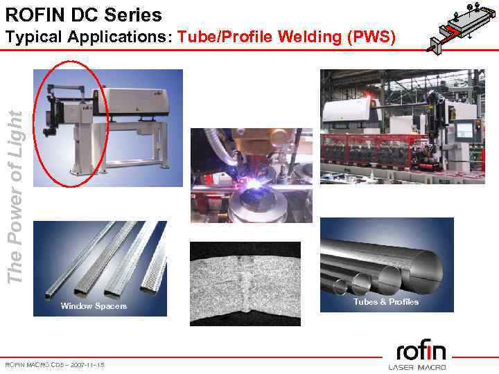 ROFIN DC Series The Power of Light Typical Applications: Tube/Profile Welding (PWS) Window Spacers