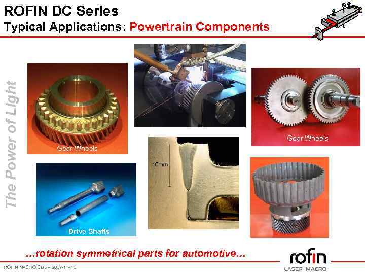 ROFIN DC Series The Power of Light Typical Applications: Powertrain Components Gear Wheels Drive