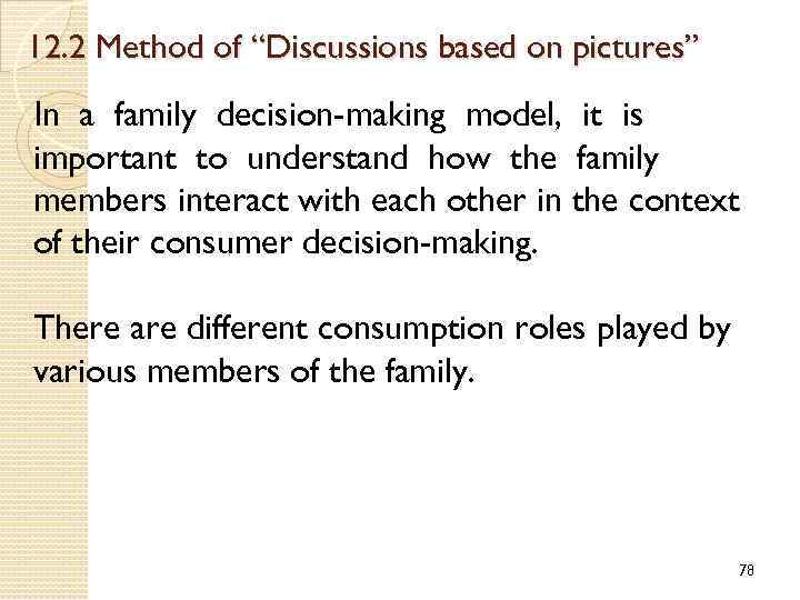 12. 2 Method of “Discussions based on pictures” In a family decision-making model, it