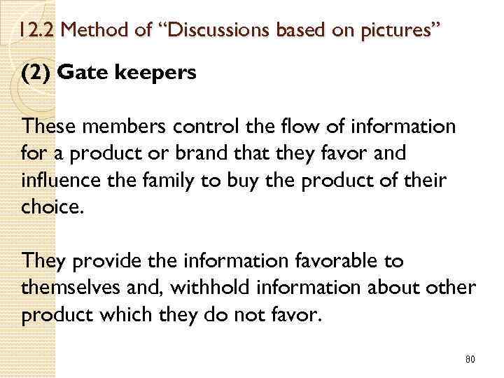12. 2 Method of “Discussions based on pictures” (2) Gate keepers These members control