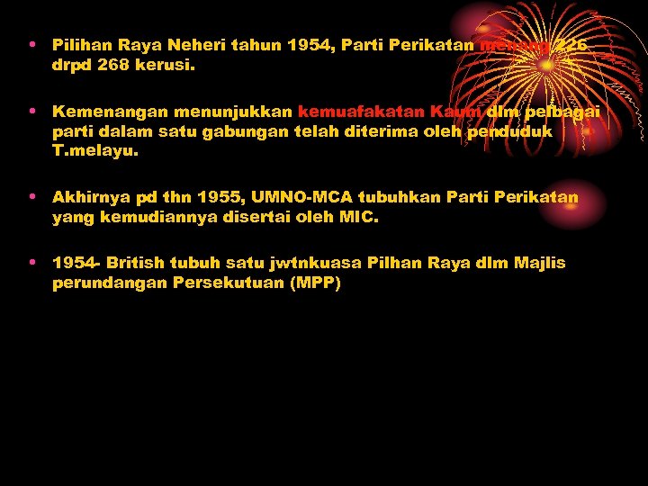  • Pilihan Raya Neheri tahun 1954, Parti Perikatan menang 226 drpd 268 kerusi.