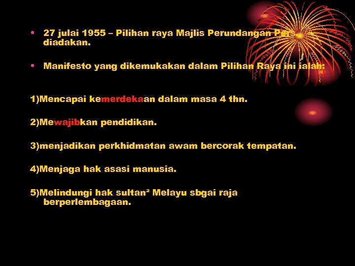  • 27 julai 1955 – Pilihan raya Majlis Perundangan Pers. diadakan. • Manifesto