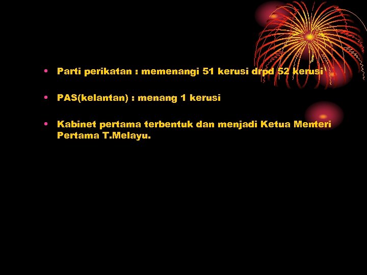  • Parti perikatan : memenangi 51 kerusi drpd 52 kerusi • PAS(kelantan) :