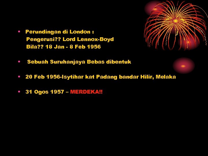  • Perundingan di London : Pengerusi? ? Lord Lennox-Boyd Bila? ? 18 Jan