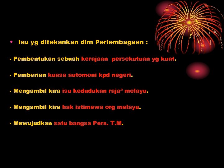  • Isu yg ditekankan dlm Perlembagaan : - Pembentukan sebuah kerajaan persekutuan yg