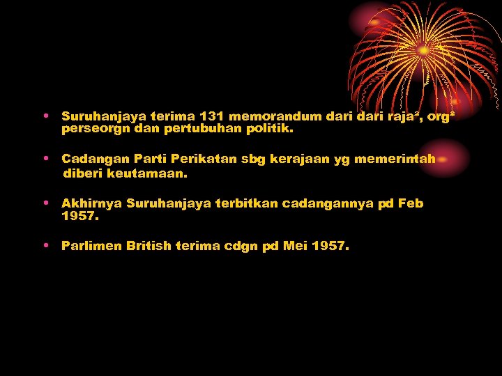  • Suruhanjaya terima 131 memorandum dari raja², org² perseorgn dan pertubuhan politik. •