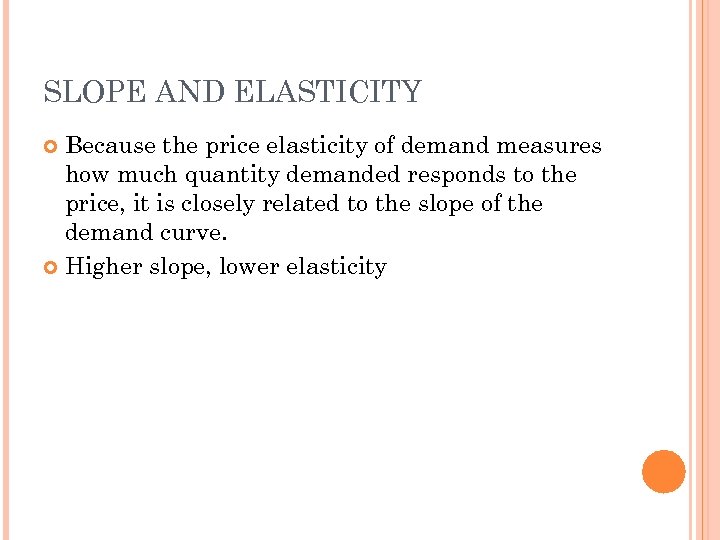 SLOPE AND ELASTICITY Because the price elasticity of demand measures how much quantity demanded