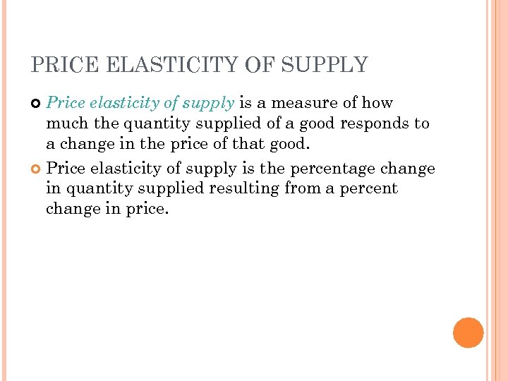 PRICE ELASTICITY OF SUPPLY Price elasticity of supply is a measure of how much