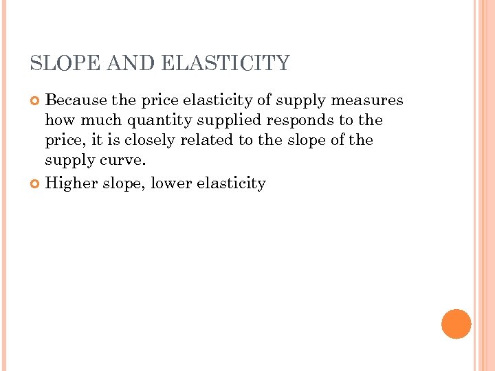 SLOPE AND ELASTICITY Because the price elasticity of supply measures how much quantity supplied