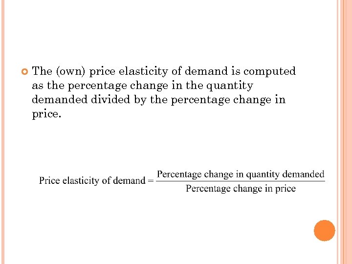  The (own) price elasticity of demand is computed as the percentage change in
