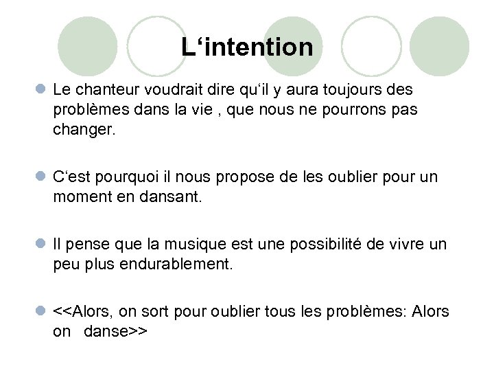 L‘intention l Le chanteur voudrait dire qu‘il y aura toujours des problèmes dans la