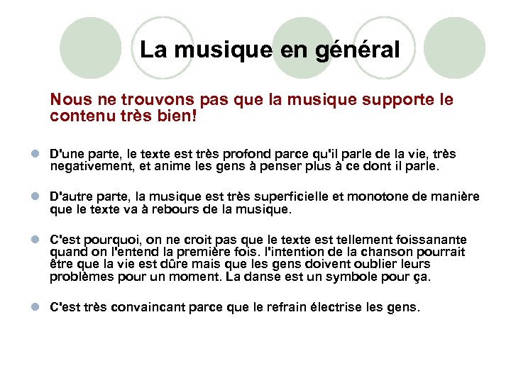 La musique en général Nous ne trouvons pas que la musique supporte le contenu